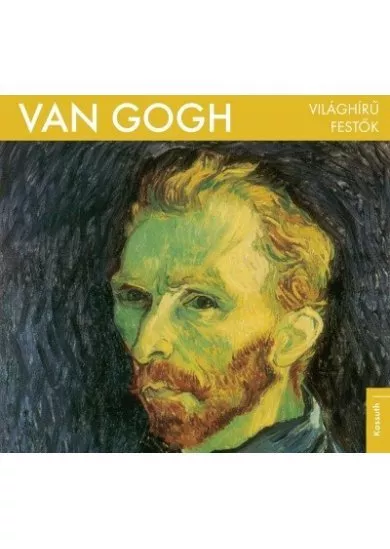 Van Gogh - Világhírű festők