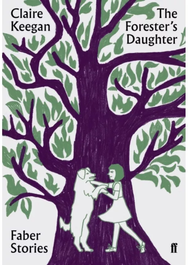 Claire Keegan - The Foresters Daughter  Faber Stories