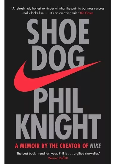 Shoe Dog : A Memoir By The Creator Of Nike