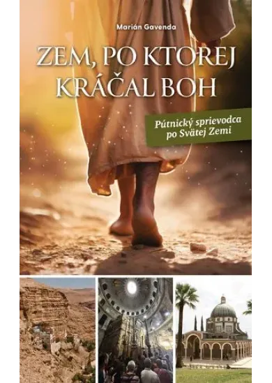 Zem, po ktorej kráčal Boh - Pútnický sprievodca po Svätej zemi