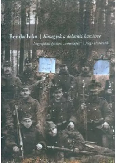 Kimegyek a doberdói harctérre /Nagyapáink ifjúság 