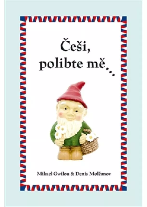 Mikael Gwilou, Denis Molčanov - Češi, polibte mě…