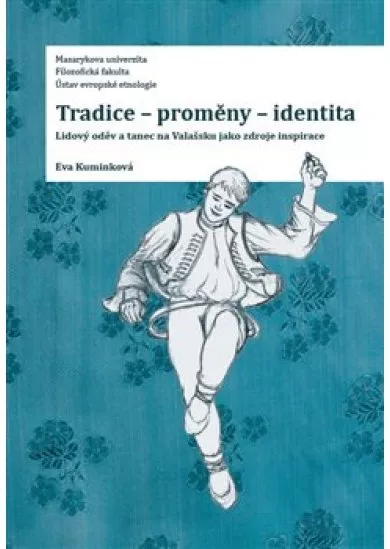 Tradice - proměny - identita: Lidový oděv a tanec na Valašsku jako zdroje inspirace