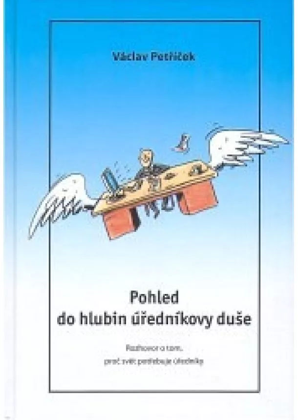 Václav Petříček - Pohled do hlubin úředníkovy duše - Rozohovor o tom, proč svět potřebuje úředníky