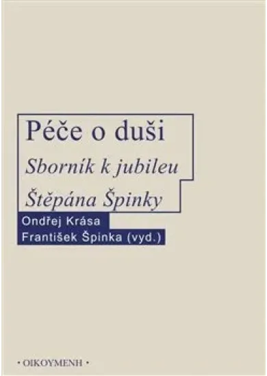 Péče o duši - Sborník k jubileu Štěpána Špinky
