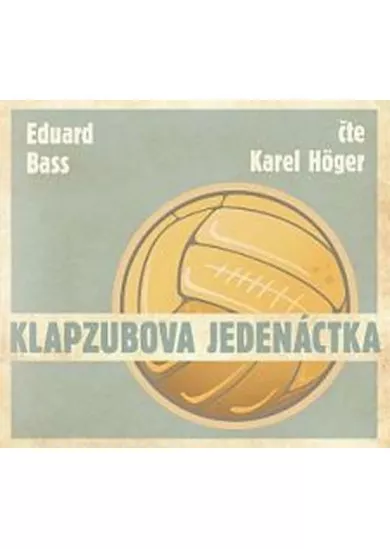 HÖGER KAREL  BASS: KLAPZUBOVA JEDENÁCTKA