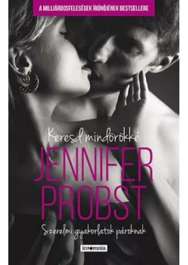 Jennifer Probst - Keresd mindörökké /Szerelmi gyakorlatok pároknak
