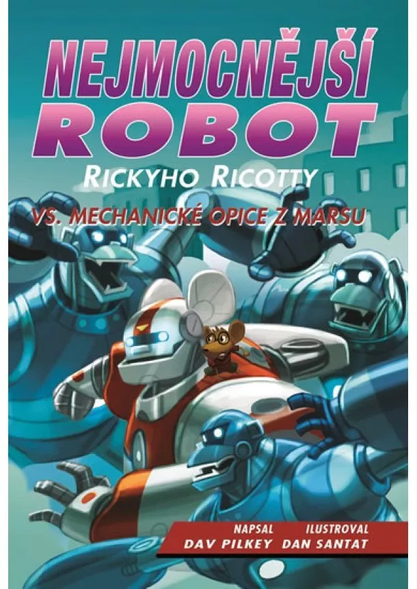 Dav Pilkey - Nejmocnější robot Rickyho Ricotty vs. mechanické opice z Marsu