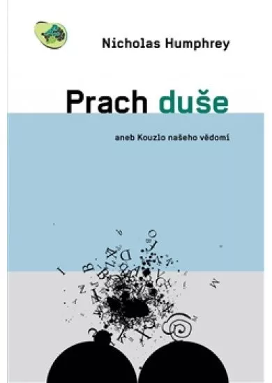 Prach duše - aneb Kouzlo našeho vědomí