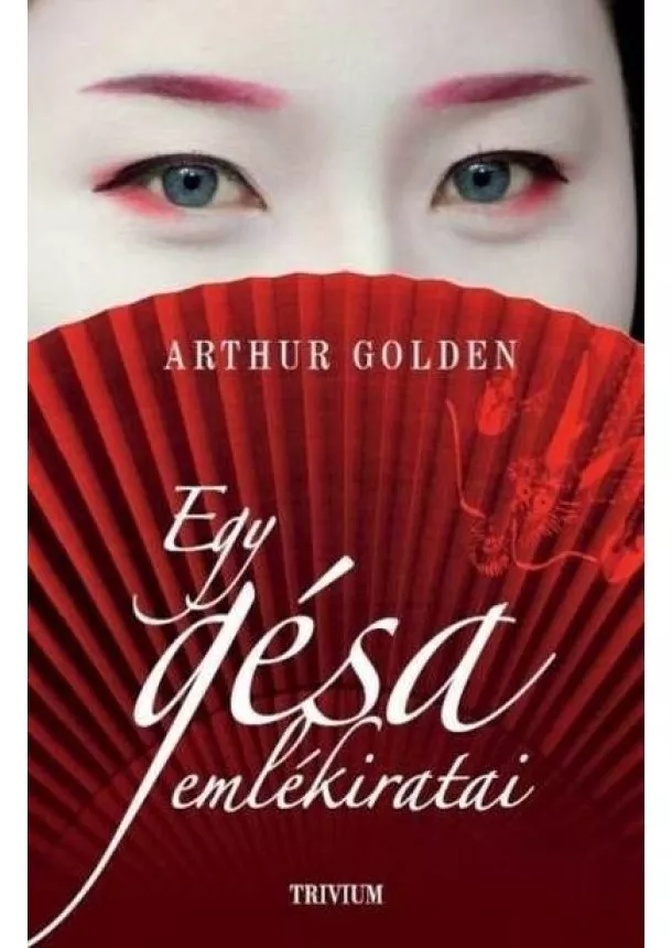 Arthur Golden - Egy gésa emlékiratai (új kiadás)