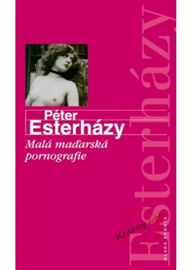 Péter Esterházy - Malá maďarská pornografie