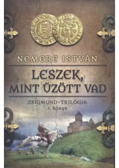 Leszek, mint űzött vad /Zsigmond-trilógia 1.