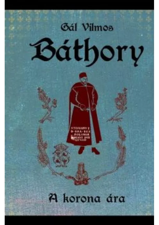 Gál Vilmos - Báthory - I. A korona ára