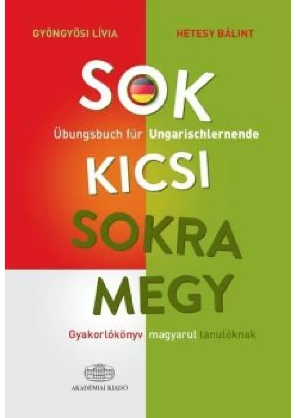 Gyöngyösi Lívia - Sok kicsi sokra megy (német) - Gyakorlókönyv magyarul tanulóknak - Übungsbuch für Ungarischlernende