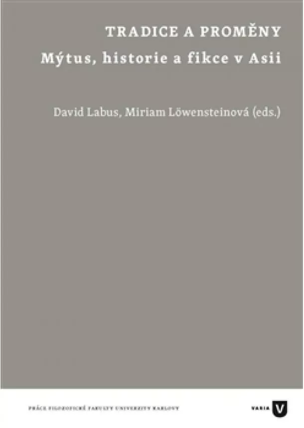 David Labus , Miriam Löwensteinová - Tradice a proměny - Mýtus, historie a fikce v Asii
