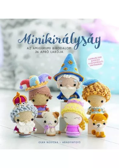 Minikirályság - Az amigurumi birodalom 36 apró lakója