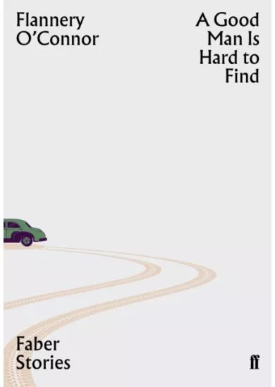 A Good Man is Hard to Find  Faber Stories