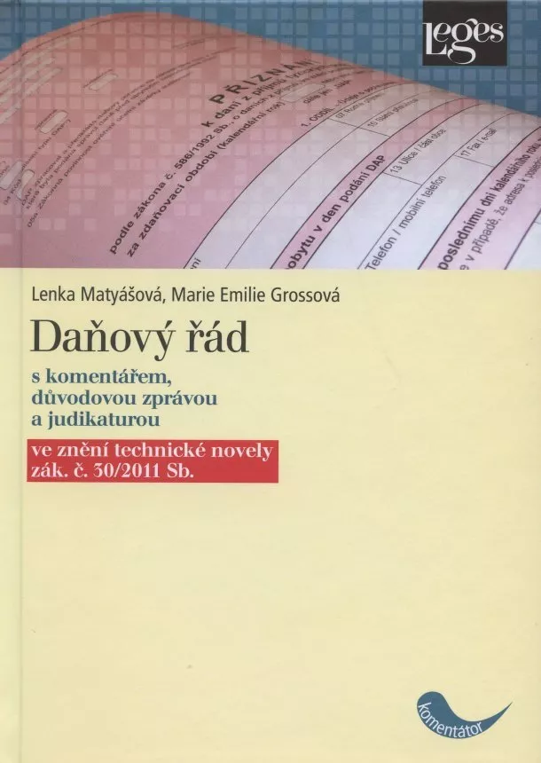 Lenka Matyášová, Marie emilie Grossová - Daňový řád - s komentářem, důvodovou zprávou a judikaturou