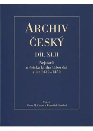 Archiv český díl XLII - Nejstarší městská kniha táborská z let 1432 – 1452
