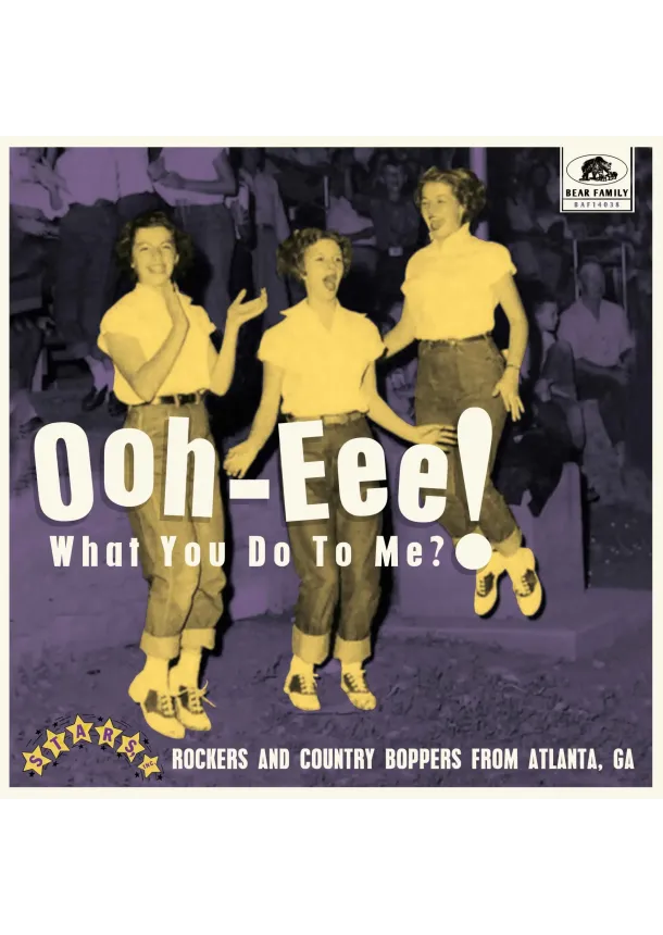 Various:, BEAR FAMILY - Various:  Ooh-Eee! What You Do To Me?! - Stars, Inc. Rockers and Country Boppers From Atlanta, Ga Booklet