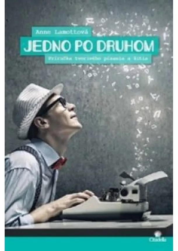Anne Lamott  - Jedno po druhom  -  Príručka tvorivého písania a žitia