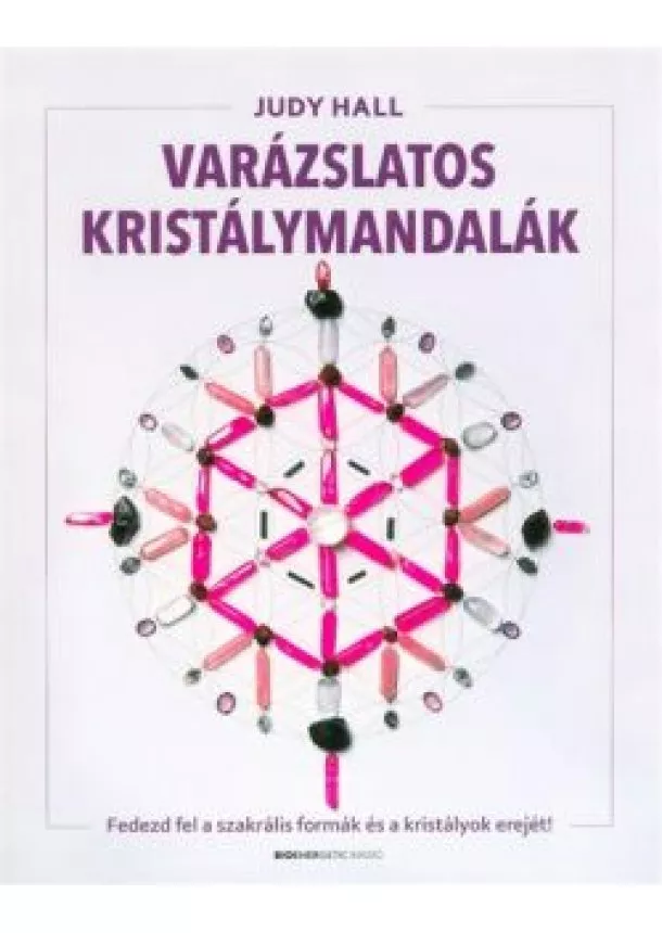 Judy Hall - Varázslatos kristálymandalák /Fedezd fel a szakrális formák és a kristályok erejét!