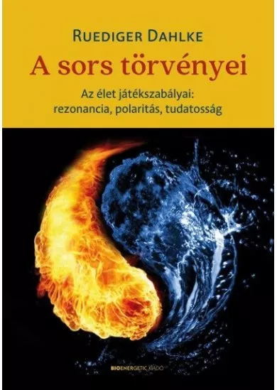 A sors törvényei - Az élet játékszabályai: rezonancia, polaritás, tudatosság