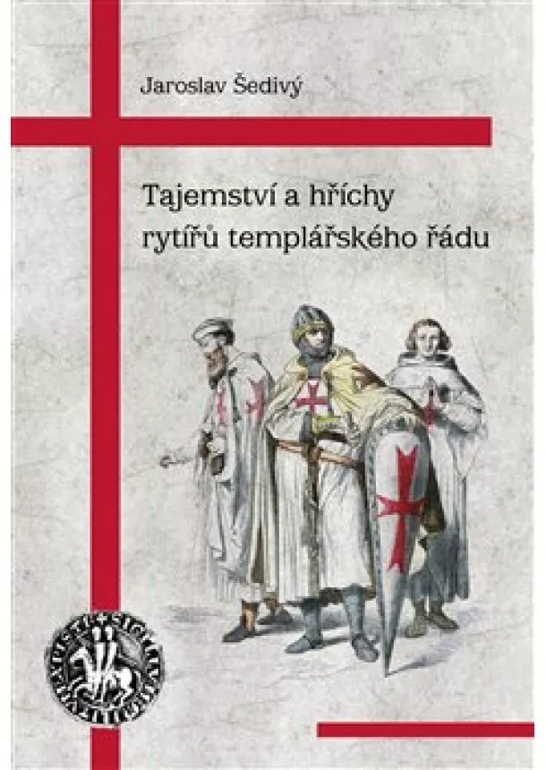 Jaroslav Šedivý - Tajemství a hříchy rytířů templářského řádu