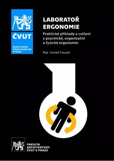 Laboratoř ergonomie - Praktické příklady a cvičení z psychické, organizační a fyzické ergonomie