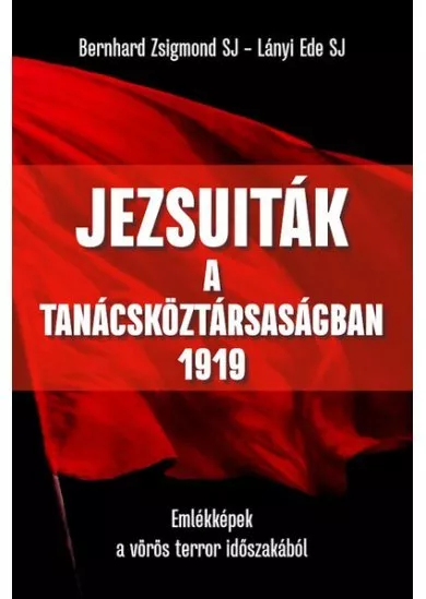 Jezsuiták a Tanácsköztársaságban - 1919