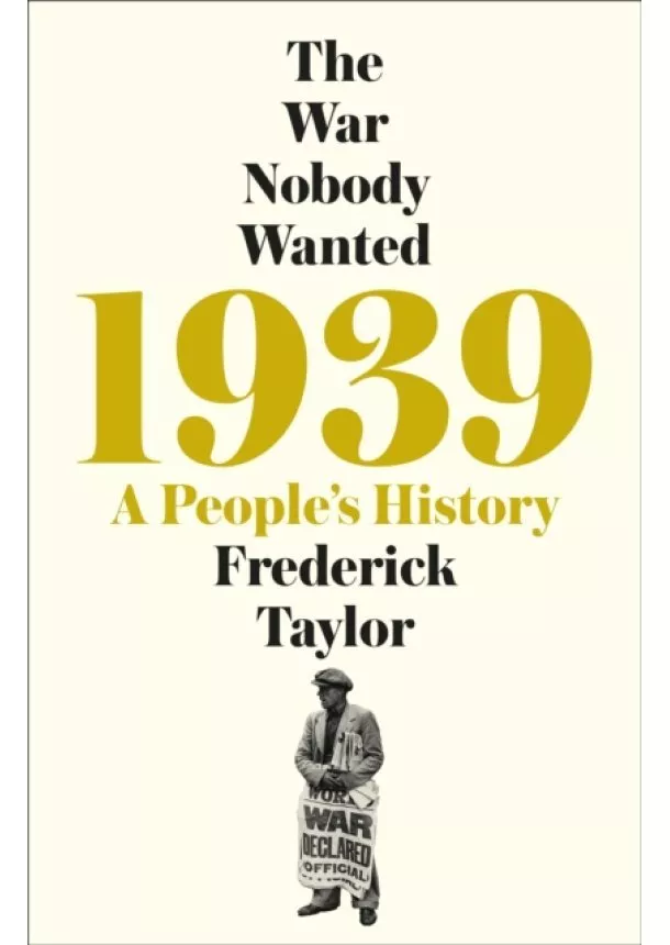 Frederick Taylor - 1939: A Peoples History