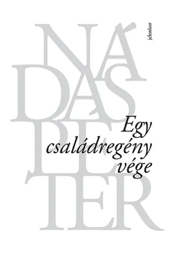 Nádas Péter - Egy családregény vége (10. kiadás)