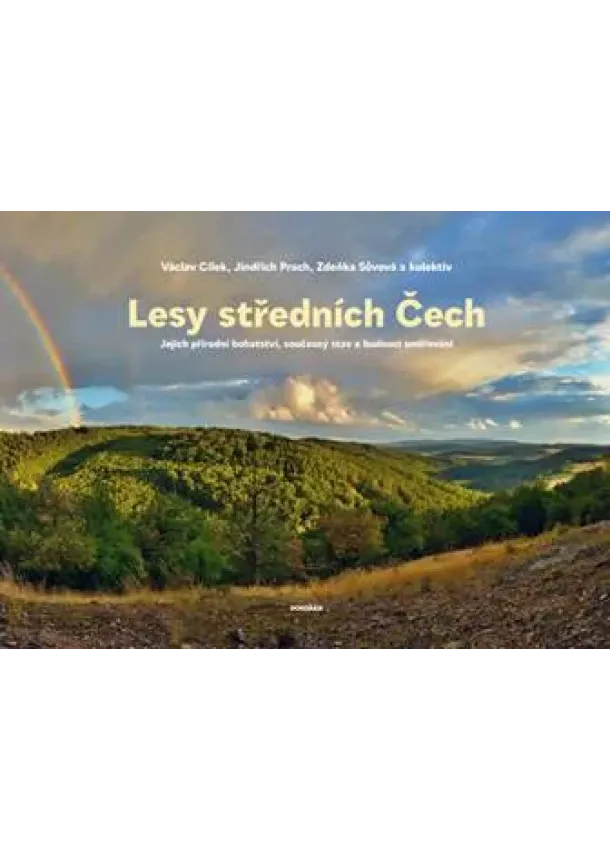 Václav Cílek, Jindřich Prach, Zdeňka Sůvová - Lesy středních Čech - Jejich přírodní bohatství, současný stav a budoucí směřování