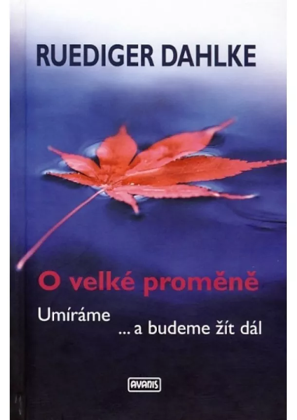Ruediger Dahlke - O velké proměně - Umíráme… a budeme žít dál