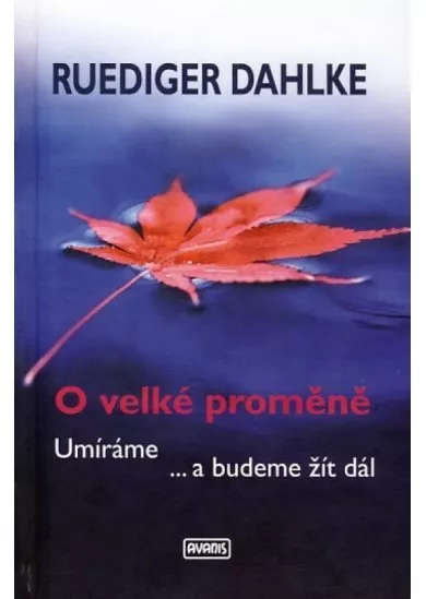 O velké proměně - Umíráme… a budeme žít dál