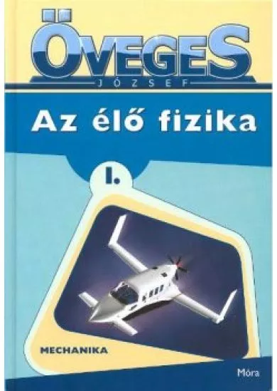 AZ ÉLŐ FIZIKA 1. /MECHANIKA