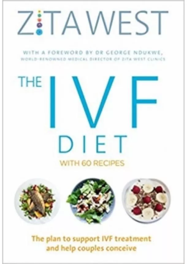 Zita West - The IVF Diet : The 12-Week Plan to Support IVF Treatment and Help Couples Conceive