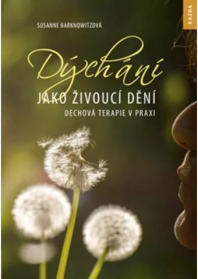 Dýchání jako živoucí dění - Dechová tera
