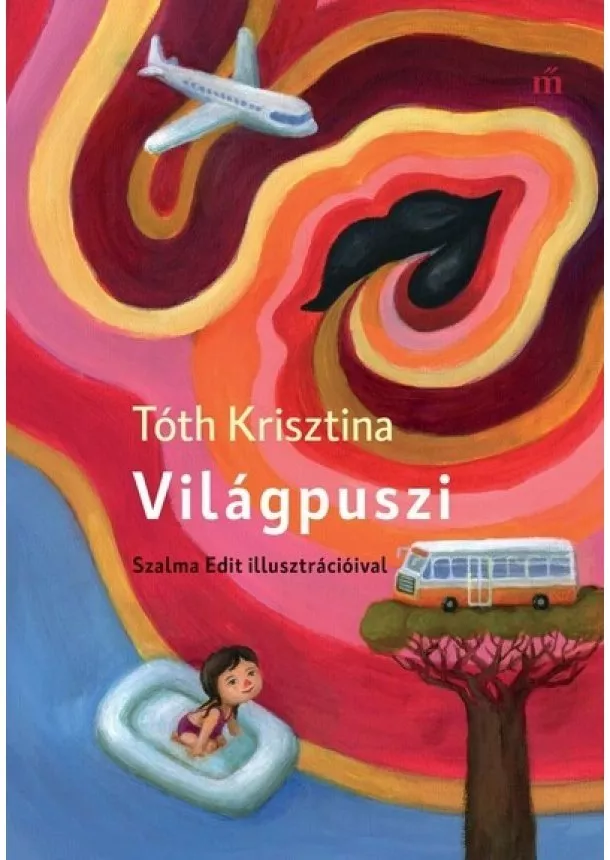 Tóth Krisztina - Világpuszi - Szalma Edit illusztrációival