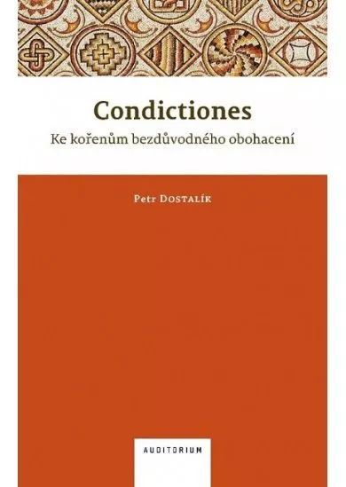 Condictiones: Ke kořenům bezdůvodného obohacení