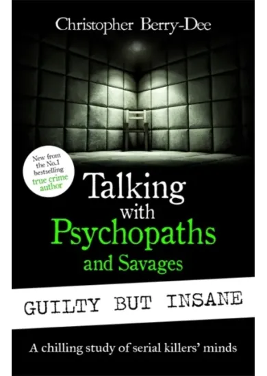 Talking with Psychopaths and Savages: Guilty but Insane