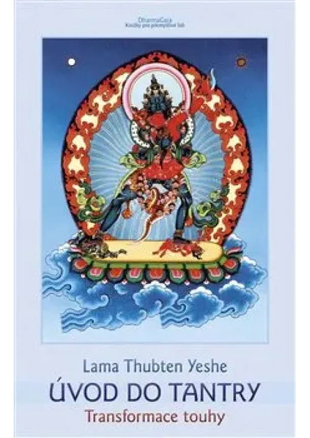 Lama Thubten Yeshe - Úvod do tantry - Transformace touhy
