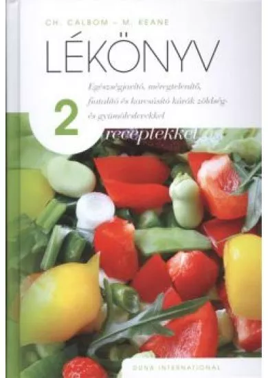 Lékönyv 2. /Egészségjavító, méregtelenítő, fiatalító és karcsúsító kúrák zöldség- és gyümölcslevekke