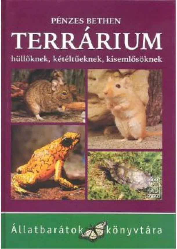 PÉNZES BETHEN - TERRÁRIUM HÜLLŐKNEK, KÉTÉLTŰEKNEK