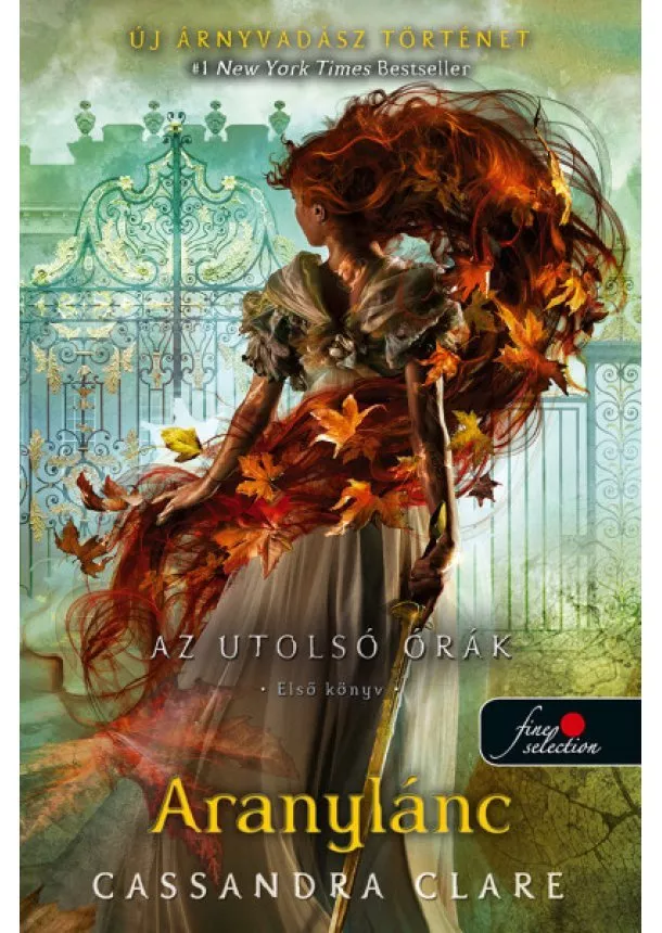 Cassandra Clare - Aranylánc - Az utolsó órák 1. (puha)