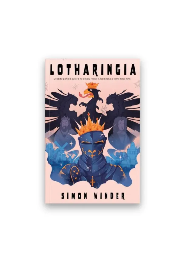 Simon Winder - Lotharingia - Osobitý pohled autora na dějiny Francie, Německa a zemí mezi nimi
