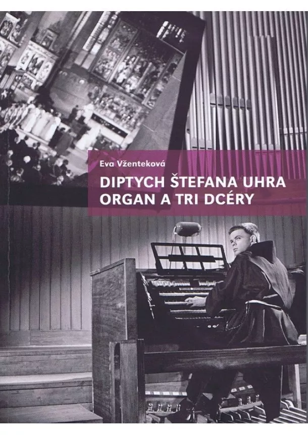 Eva Vženteková - Diptych Štefana Uhra Organ a Tri dcéry