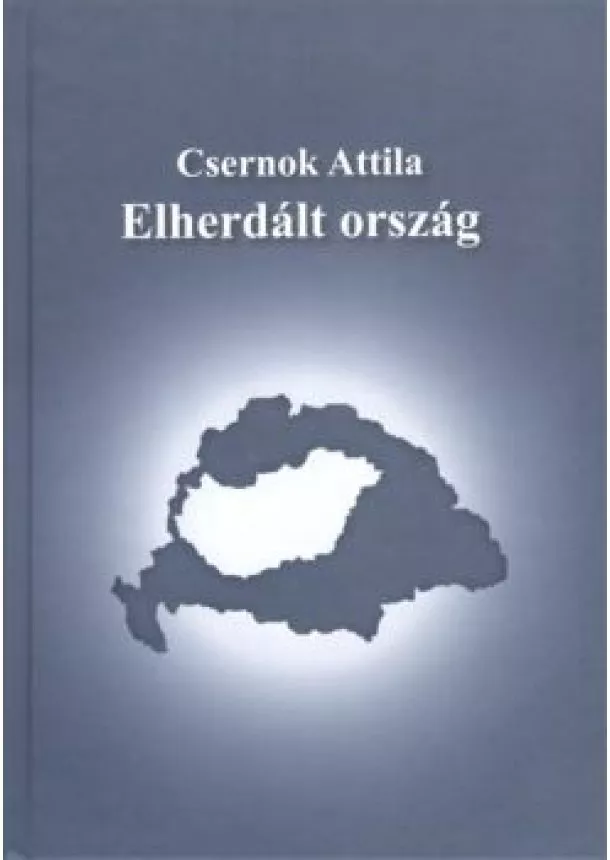 Csernok Attila - ELHERDÁLT ORSZÁG