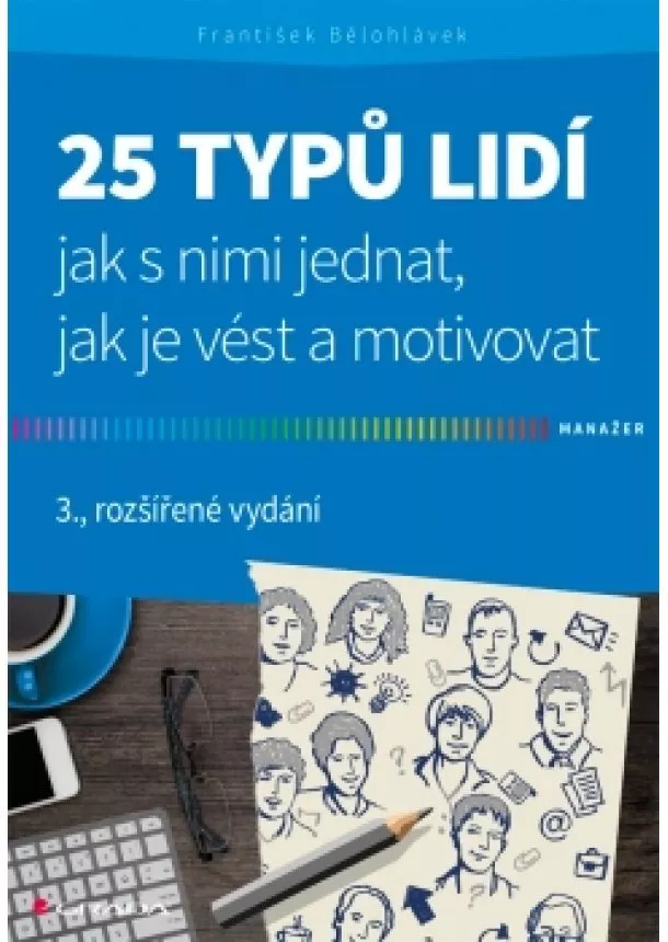 Bělohlávek František - 25 typů lidí - Jak s nimi jednat, jak je vést a motivovat - 3.vydání