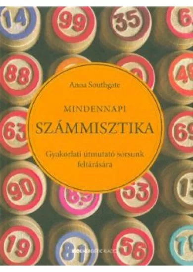 Mindennapi számisztika /Gyakorlati útmutató sorsunk feltárására